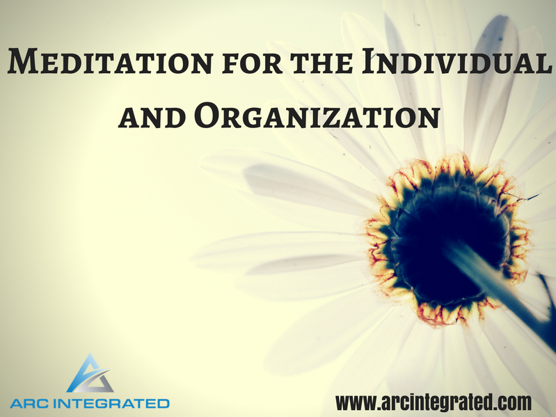 Meditation for the Individual and Organization - Arc Integrated